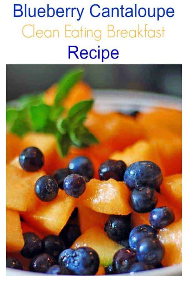 Clean Eating Breakfast with Blueberry Cantaloupe