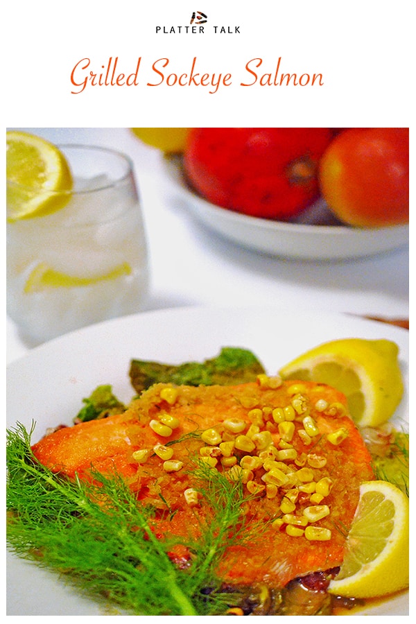 Grilled Sockeye Salmon Recipe with Ginger and Fennel Platter Talk