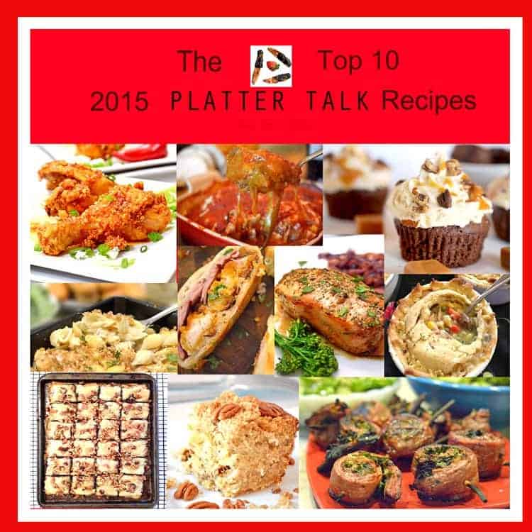 Top 10 Platter Talk Recipes from 2015 - Platter Talk