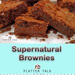 Supernatural Brownies Recipes from Platter Talk