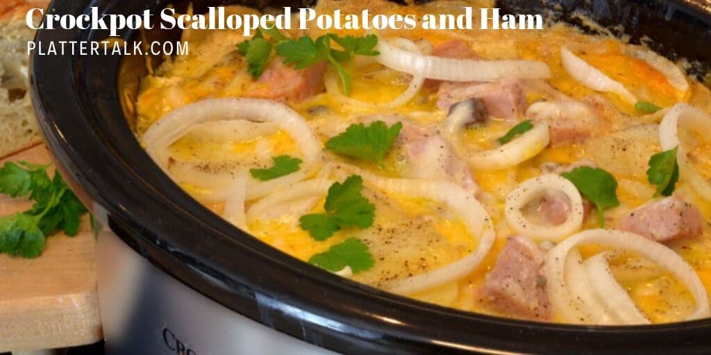 Crockpot Scalloped Potatoes Ham Easy Crockpot Recipe Platter