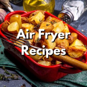 Air Fryer Recipes